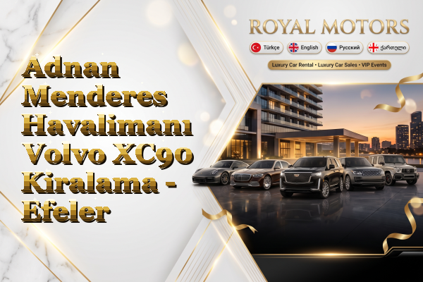Adnan Menderes Havalimanı Volvo XC90 Kiralama - Efeler