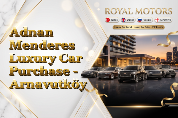 Adnan Menderes Luxury Car Purchase - Arnavutköy