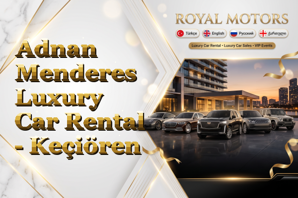 Adnan Menderes Luxury Car Rental - Keçiören
