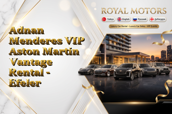Adnan Menderes VIP Aston Martin Vantage Rental - Efeler