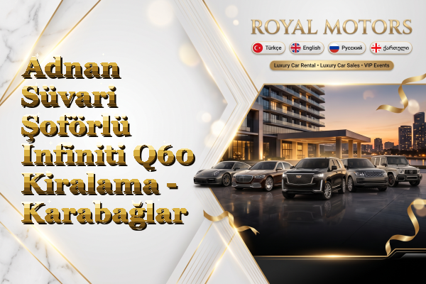 Adnan Süvari Şoförlü Infiniti Q60 Kiralama - Karabağlar