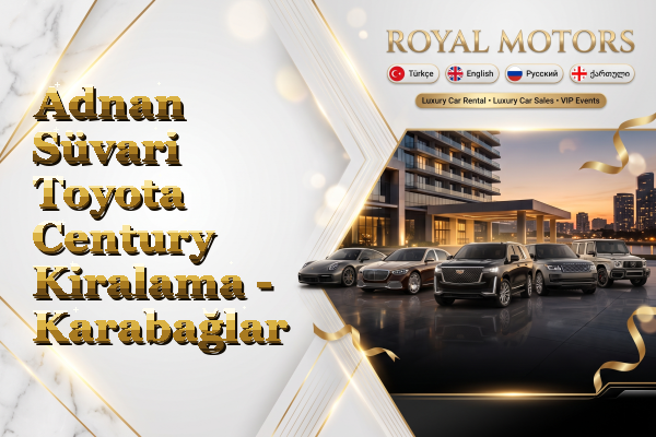 Adnan Süvari Toyota Century Kiralama - Karabağlar