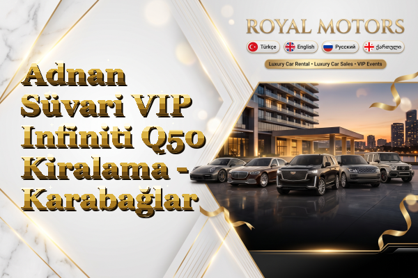 Adnan Süvari VIP Infiniti Q50 Kiralama - Karabağlar