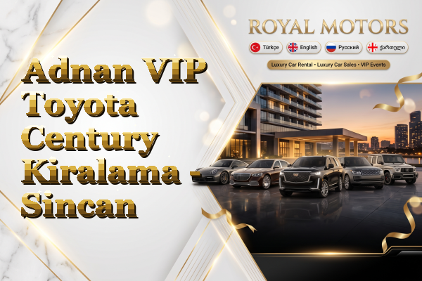 Adnan VIP Toyota Century Kiralama - Sincan