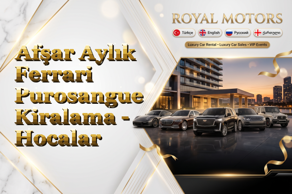Afşar Aylık Ferrari Purosangue Kiralama - Hocalar