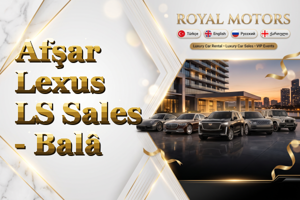 Afşar Lexus LS Sales - Balâ