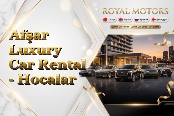 Afşar Luxury Car Rental - Hocalar