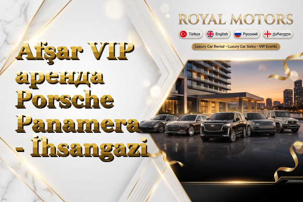 Afşar VIP аренда Porsche Panamera - İhsangazi