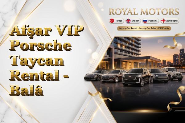 Afşar VIP Porsche Taycan Rental - Balâ