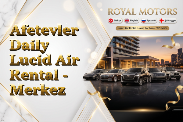 Afetevler Daily Lucid Air Rental - Merkez
