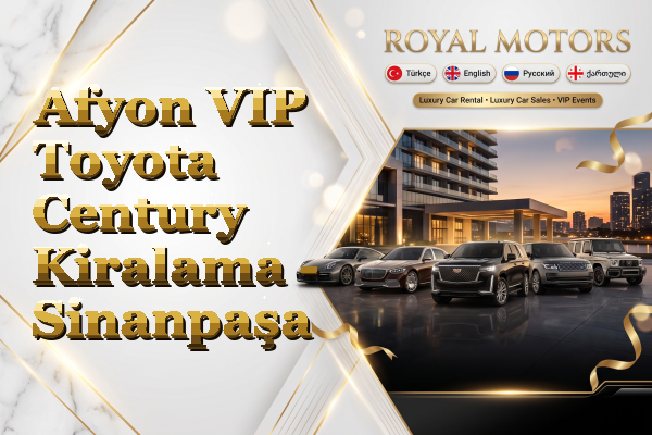 Afyon VIP Toyota Century Kiralama - Sinanpaşa