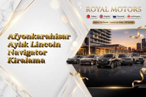 Afyonkarahisar Aylık Lincoln Navigator Kiralama