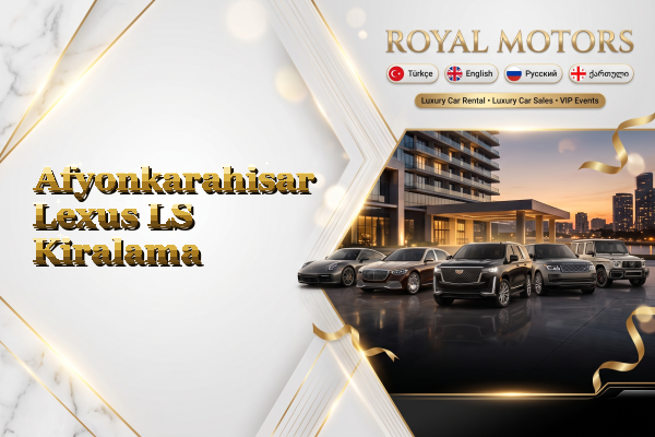 Afyonkarahisar Lexus LS Kiralama