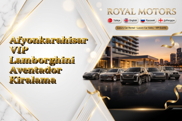 Afyonkarahisar VIP Lamborghini Aventador Kiralama