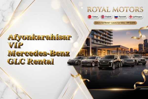 Afyonkarahisar VIP Mercedes-Benz GLC Rental