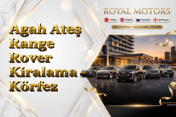 Agah Ateş Range Rover Kiralama - Körfez