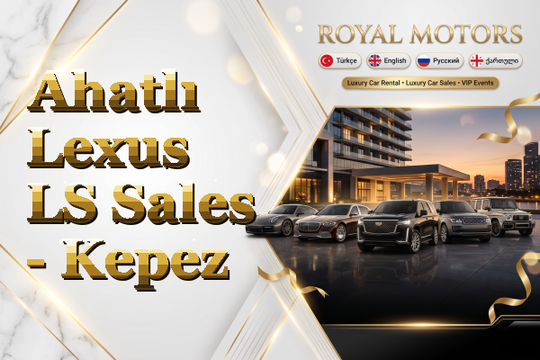 Ahatlı Lexus LS Sales - Kepez