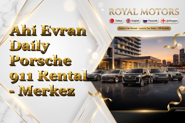 Ahi Evran Daily Porsche 911 Rental - Merkez