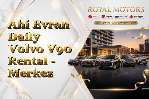 Ahi Evran Daily Volvo V90 Rental - Merkez