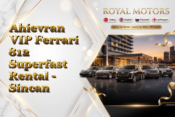 Ahievran VIP Ferrari 812 Superfast Rental - Sincan
