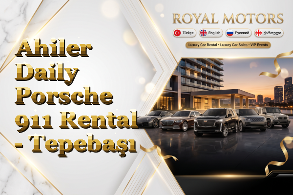 Ahiler Daily Porsche 911 Rental - Tepebaşı