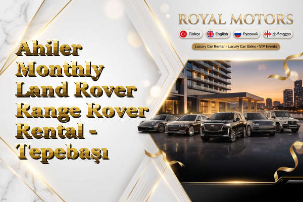 Ahiler Monthly Land Rover Range Rover Rental - Tepebaşı