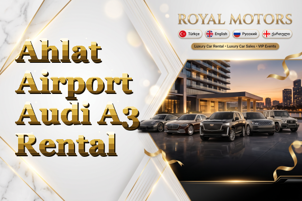 Ahlat Airport Audi A3 Rental
