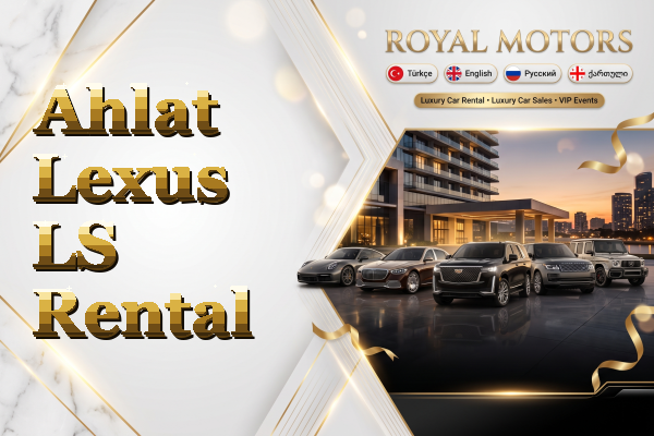 Ahlat Lexus LS Rental