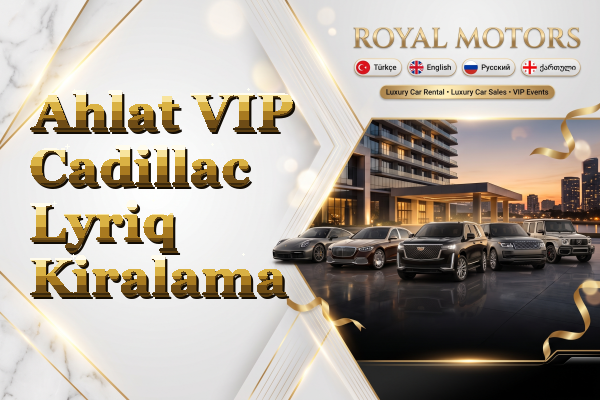 Ahlat VIP Cadillac Lyriq Kiralama