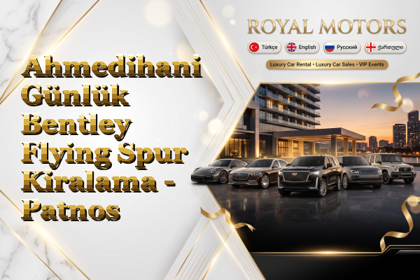 Ahmedihani Günlük Bentley Flying Spur Kiralama - Patnos
