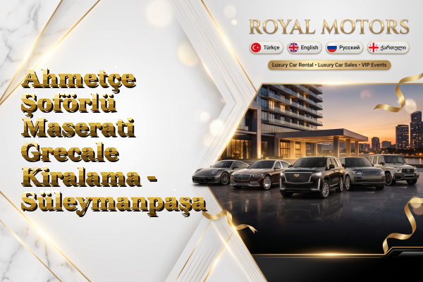 Ahmetçe Şoförlü Maserati Grecale Kiralama - Süleymanpaşa
