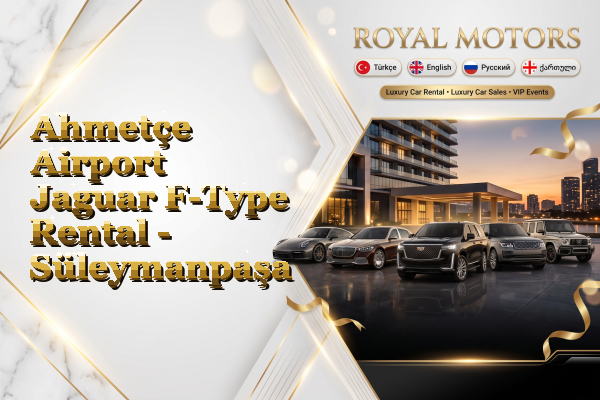 Ahmetçe Airport Jaguar F-Type Rental - Süleymanpaşa