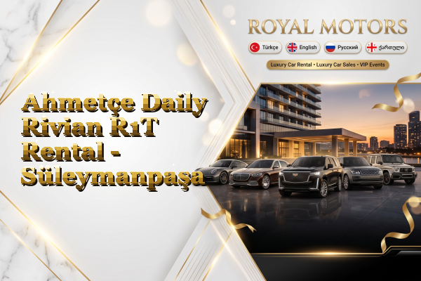 Ahmetçe Daily Rivian R1T Rental - Süleymanpaşa