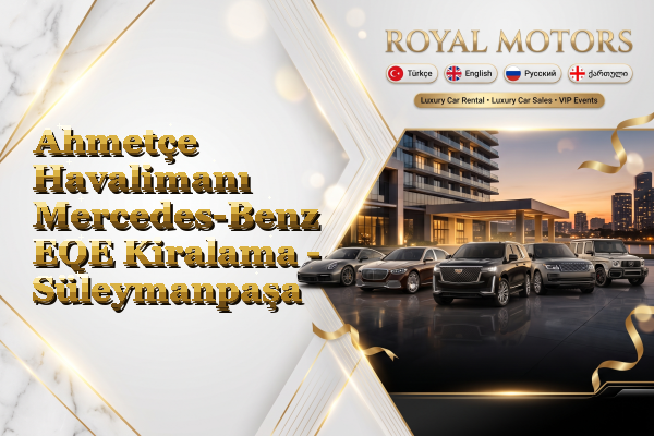 Ahmetçe Havalimanı Mercedes-Benz EQE Kiralama - Süleymanpaşa