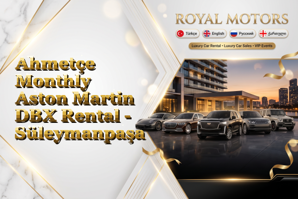 Ahmetçe Monthly Aston Martin DBX Rental - Süleymanpaşa
