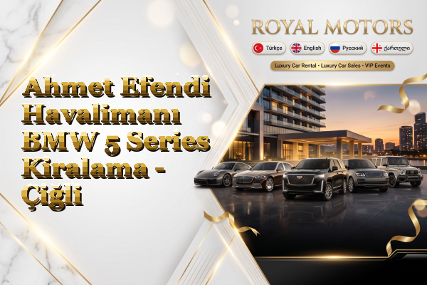 Ahmet Efendi Havalimanı BMW 5 Series Kiralama - Çiğli