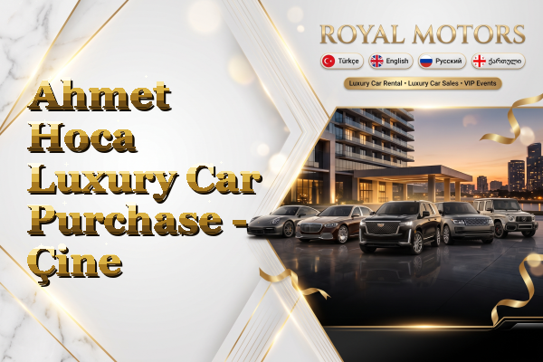 Ahmet Hoca Luxury Car Purchase - Çine