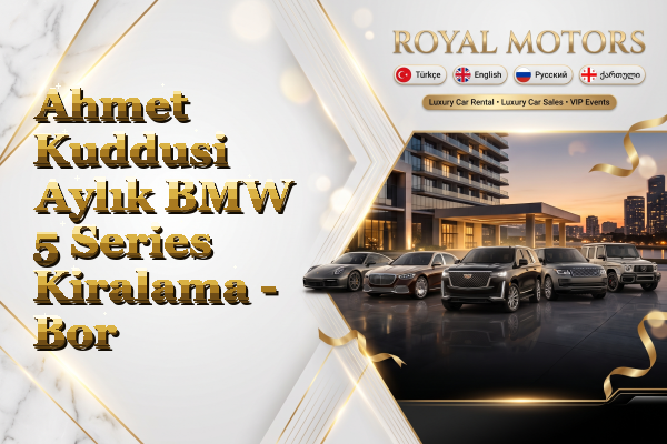Ahmet Kuddusi Aylık BMW 5 Series Kiralama - Bor