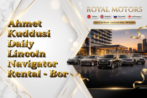 Ahmet Kuddusi Daily Lincoln Navigator Rental - Bor