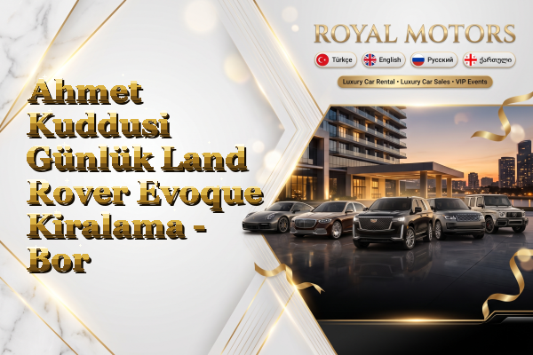 Ahmet Kuddusi Günlük Land Rover Evoque Kiralama - Bor