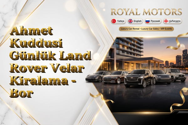 Ahmet Kuddusi Günlük Land Rover Velar Kiralama - Bor