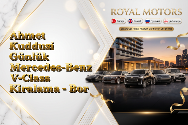 Ahmet Kuddusi Günlük Mercedes-Benz V-Class Kiralama - Bor