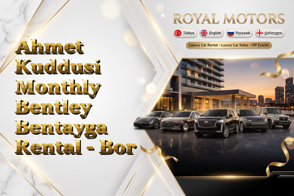 Ahmet Kuddusi Monthly Bentley Bentayga Rental - Bor