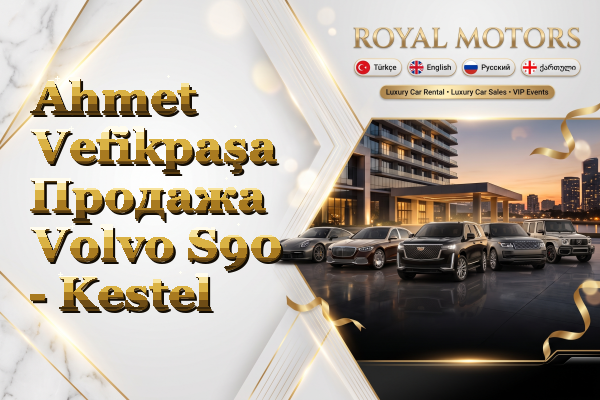 Ahmet Vefikpaşa Продажа Volvo S90 - Kestel