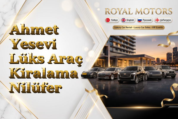 Ahmet Yesevi Lüks Araç Kiralama - Nilüfer