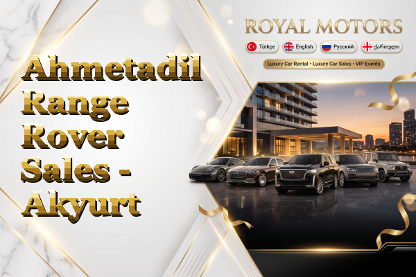 Ahmetadil Range Rover Sales - Akyurt