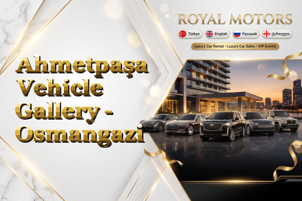 Ahmetpaşa Vehicle Gallery - Osmangazi