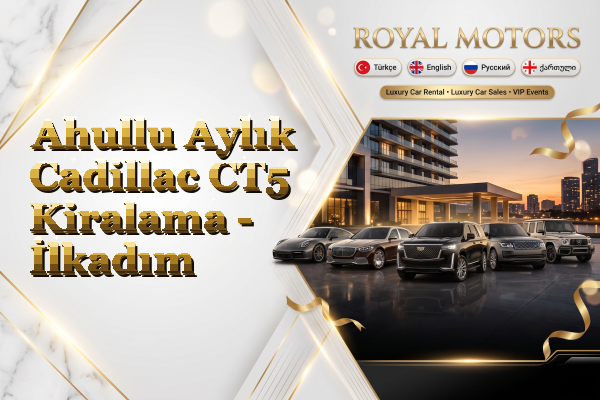 Ahullu Aylık Cadillac CT5 Kiralama - İlkadım