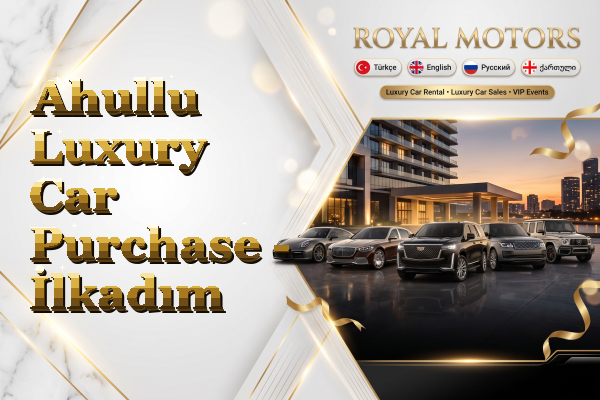 Ahullu Luxury Car Purchase - İlkadım