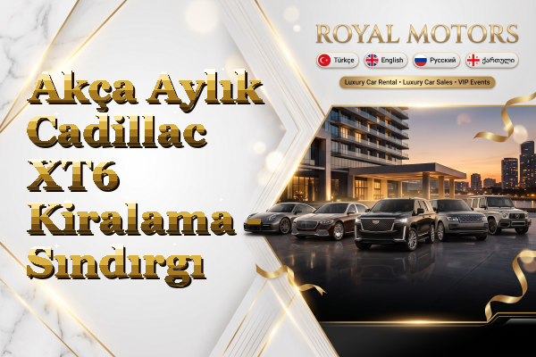 Akça Aylık Cadillac XT6 Kiralama - Sındırgı